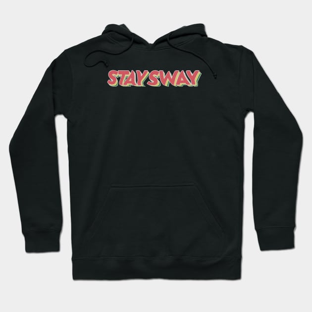 stay sway Hoodie by revertunfgttn